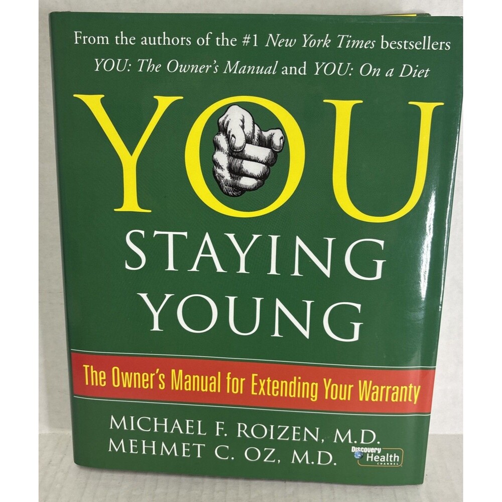 You Staying Young- The Owner's Manual for Extending Your Warranty by Roizen, M